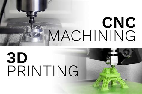 3d printing vs cnc manufacturing